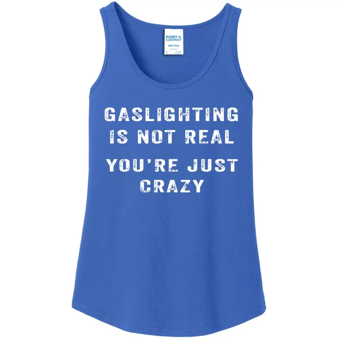 Gaslighting In Not Real YouRe Just Crazy Ladies Essential Tank