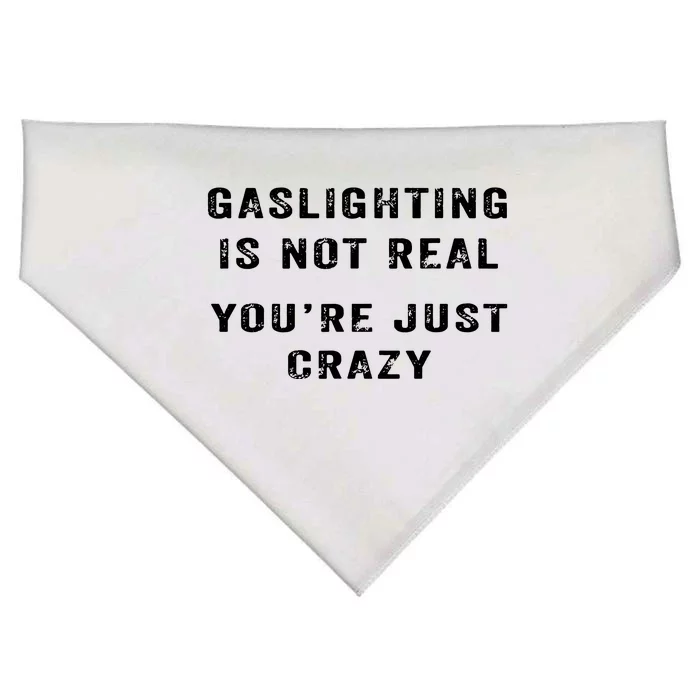 Gaslighting In Not Real YouRe Just Crazy USA-Made Doggie Bandana