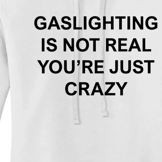 Gaslighting Is Not Real Women's Pullover Hoodie