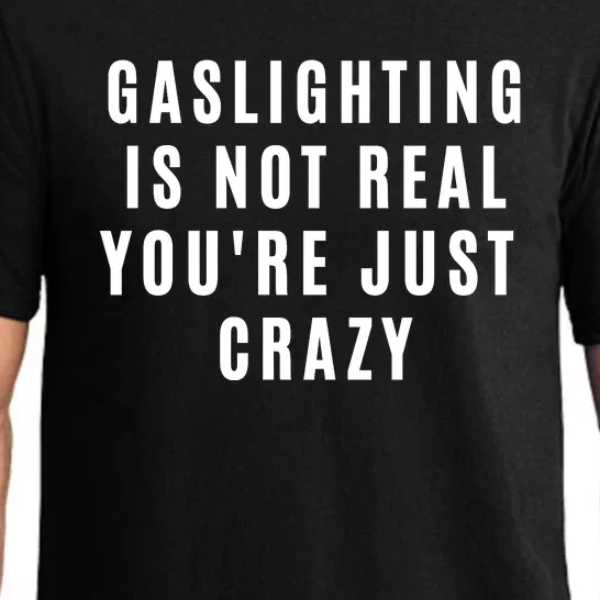 Gaslighting Is Not Real Youre Just Crazy Funny Pajama Set