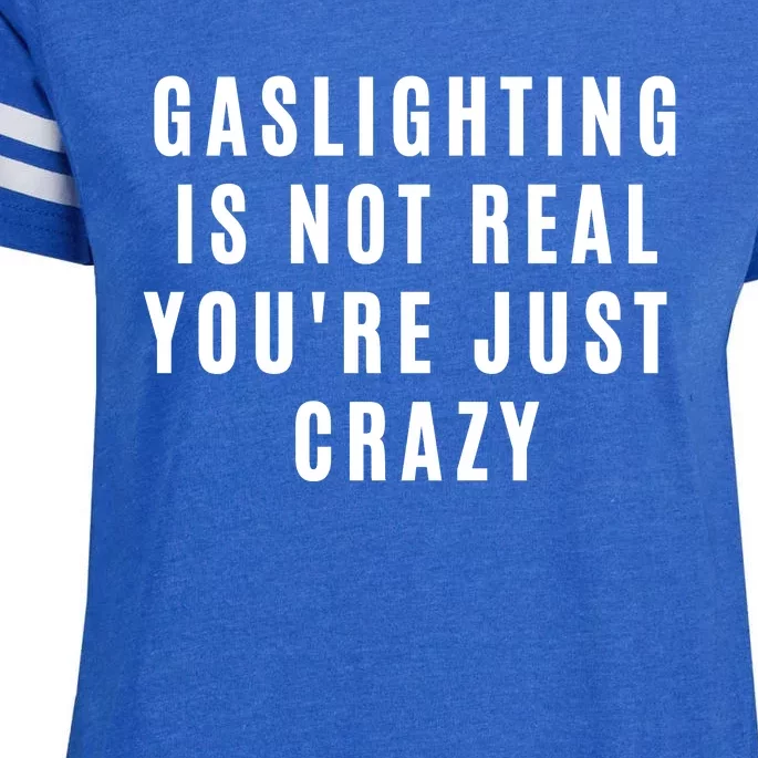 Gaslighting Is Not Real Youre Just Crazy Funny Enza Ladies Jersey Football T-Shirt