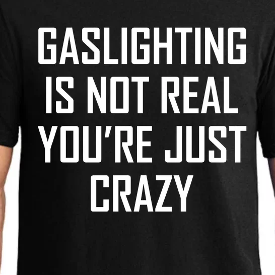 Gaslighting Is Not Real You're Just Crazy Pajama Set