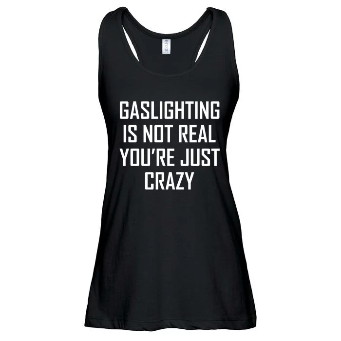 Gaslighting Is Not Real You're Just Crazy Ladies Essential Flowy Tank