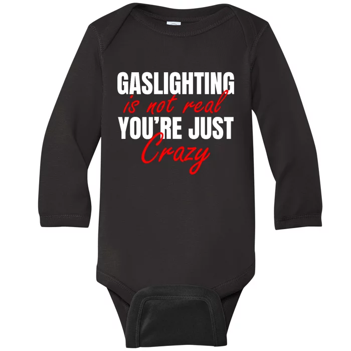 Gaslighting Is Not Real You're Just Crazy Funny Meme Baby Long Sleeve Bodysuit