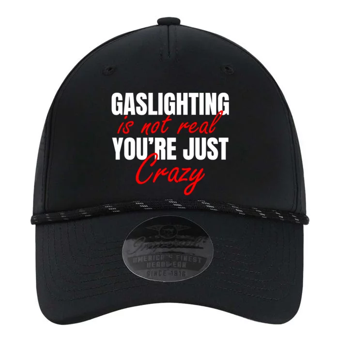 Gaslighting Is Not Real You're Just Crazy Funny Meme Performance The Dyno Cap