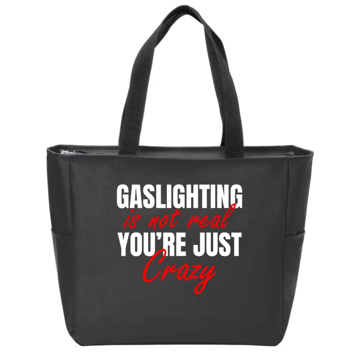 Gaslighting Is Not Real You're Just Crazy Funny Meme Zip Tote Bag