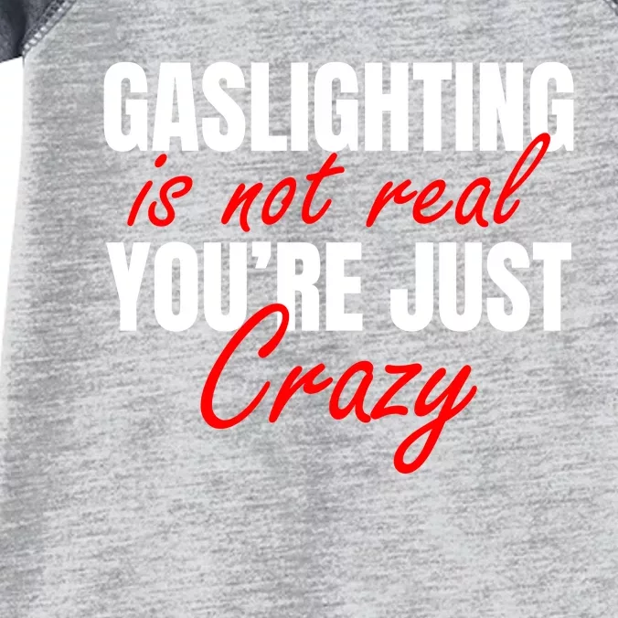 Gaslighting Is Not Real You're Just Crazy Funny Meme Infant Baby Jersey Bodysuit