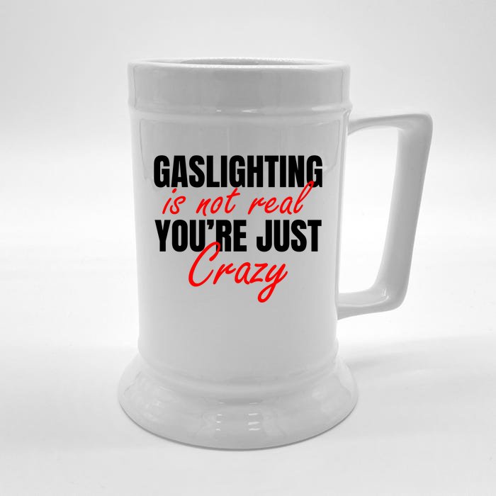 Gaslighting Is Not Real You're Just Crazy Funny Meme Front & Back Beer Stein