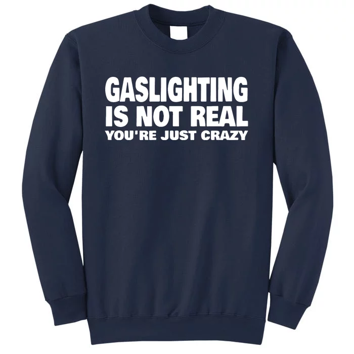 Gaslighting Is Not Real YouRe Just Crazy Sweatshirt