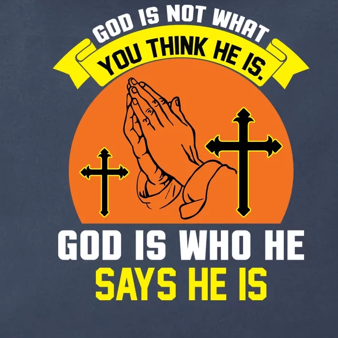 God Is Not What You Think He Is God Is Who He Says He Is Zip Tote Bag