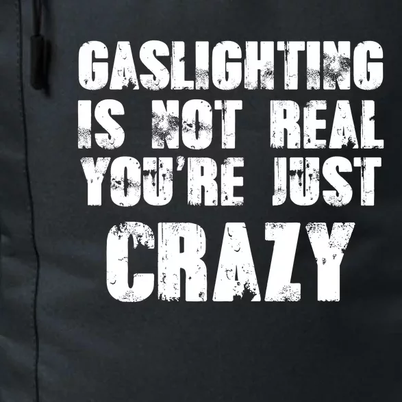 Gaslighting Is Not Real You're Just Crazy Distressed Funny Meme Daily Commute Backpack