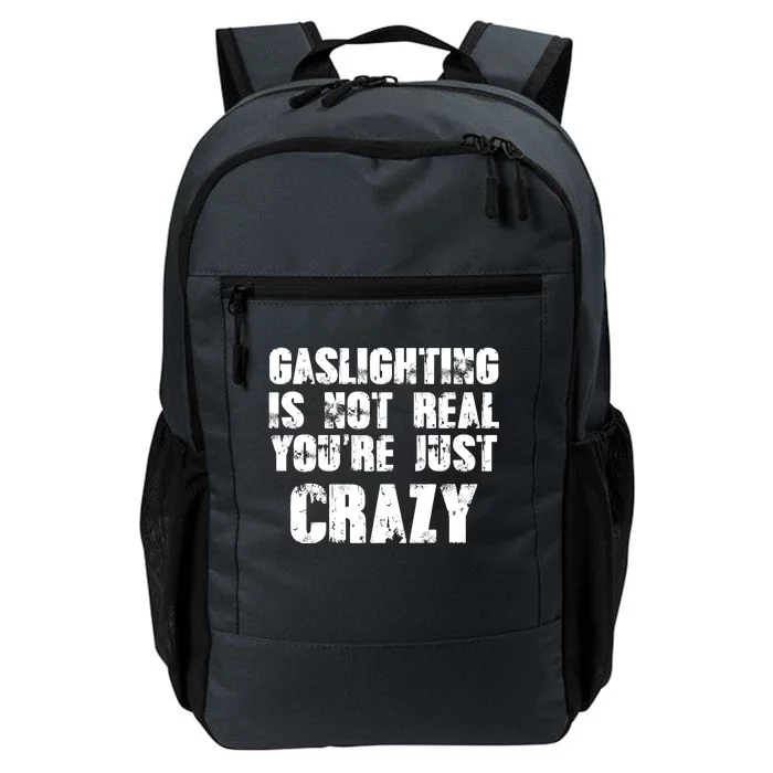 Gaslighting Is Not Real You're Just Crazy Distressed Funny Meme Daily Commute Backpack