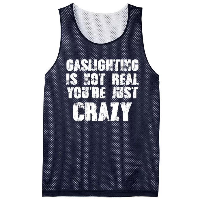 Gaslighting Is Not Real You're Just Crazy Distressed Funny Meme Mesh Reversible Basketball Jersey Tank