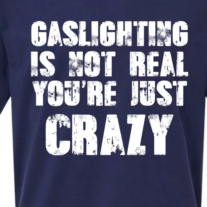 Gaslighting Is Not Real You're Just Crazy Distressed Funny Meme Sueded Cloud Jersey T-Shirt