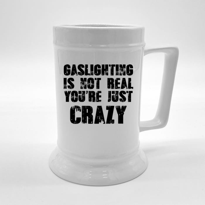 Gaslighting Is Not Real You're Just Crazy Distressed Funny Meme Front & Back Beer Stein