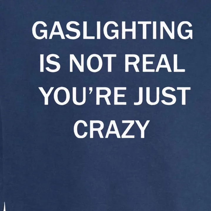 Gaslighting Is Not Real Plain For Womens Garment-Dyed Sweatshirt