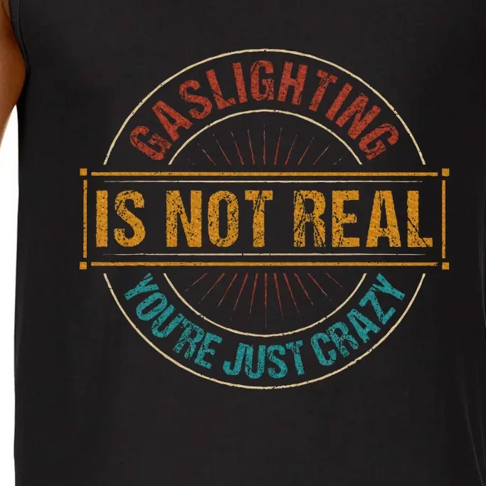 Gaslighting Is Not Real YouRe Just Crazy Gas Lighting Comfort Colors® Tank Top