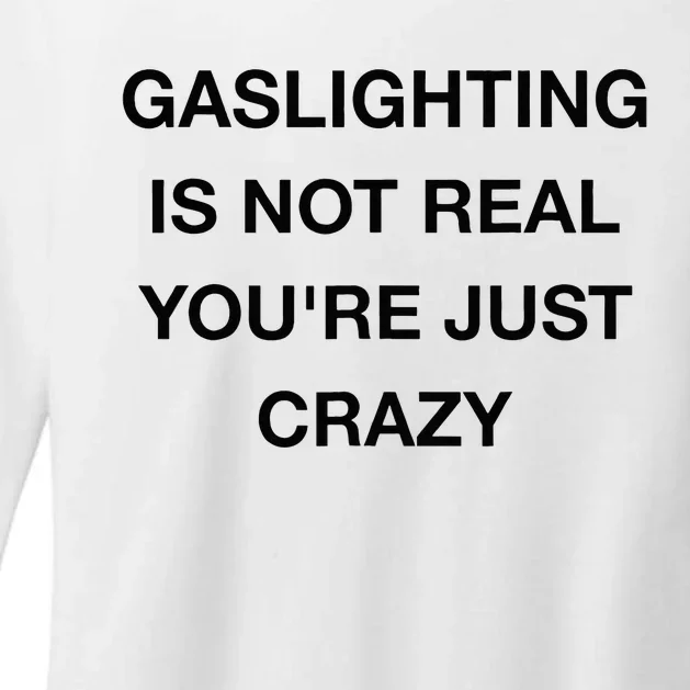 Gaslighting Is Not Real Womens CVC Long Sleeve Shirt