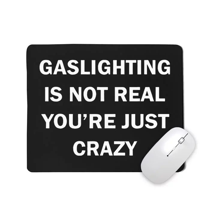 Gaslighting Is Not Real Womens Plain Mousepad