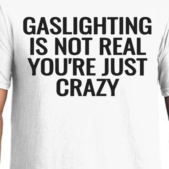 Gaslighting Is Not Real You’Re Just Crazy Pajama Set