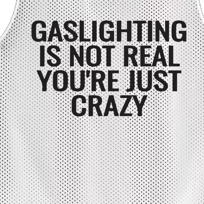 Gaslighting Is Not Real You’Re Just Crazy Mesh Reversible Basketball Jersey Tank