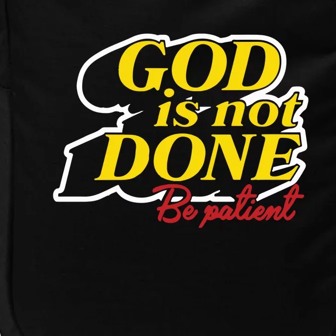 God Is Not Done Be Patient Impact Tech Backpack