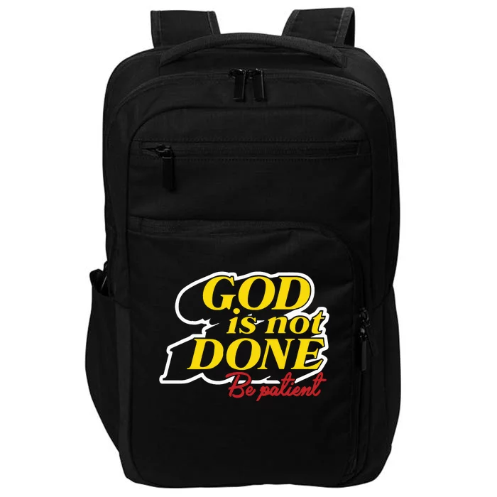 God Is Not Done Be Patient Impact Tech Backpack