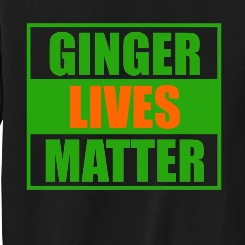 Ginger Lives Matter Tall Sweatshirt