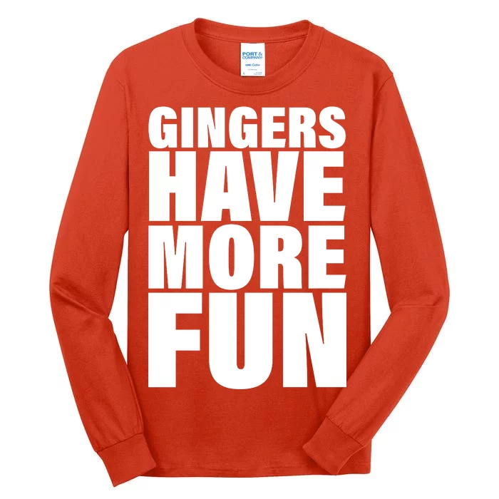 Gingers Have More Fun Tall Long Sleeve T-Shirt