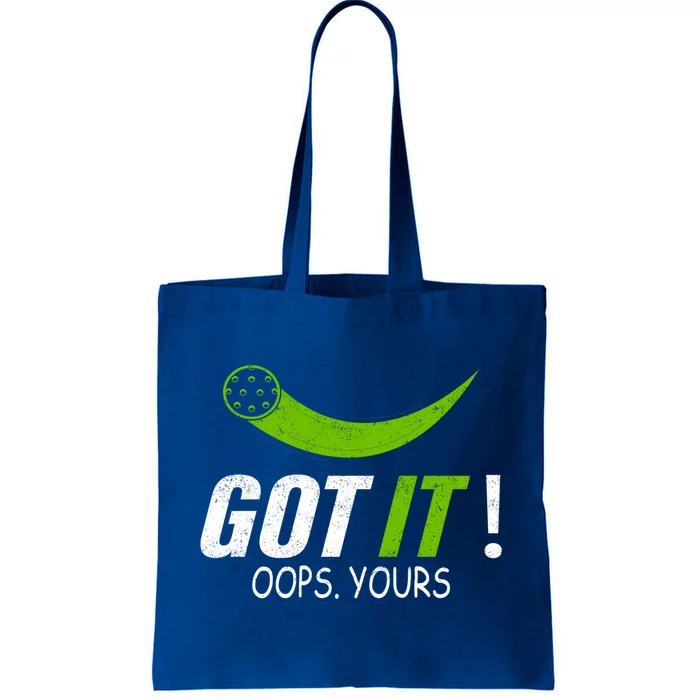 Got It Oops Yours Funny Pickleball Gift Tote Bag