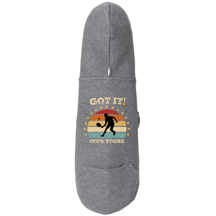 Got It Oops Yours Funny Pickleball Lovers Retro Distressed Gift Doggie 3-End Fleece Hoodie