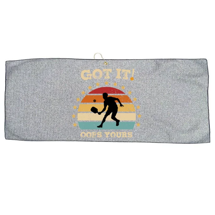 Got It Oops Yours Funny Pickleball Lovers Retro Distressed Gift Large Microfiber Waffle Golf Towel