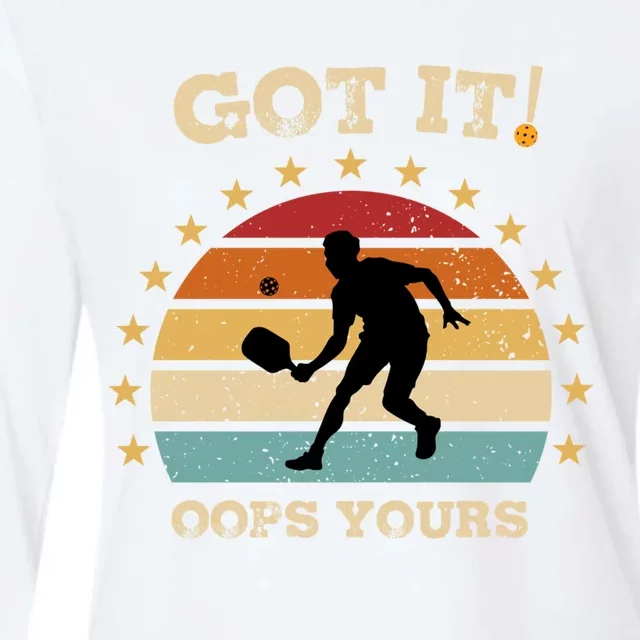 Got It Oops Yours Funny Pickleball Lovers Retro Distressed Gift Womens Cotton Relaxed Long Sleeve T-Shirt