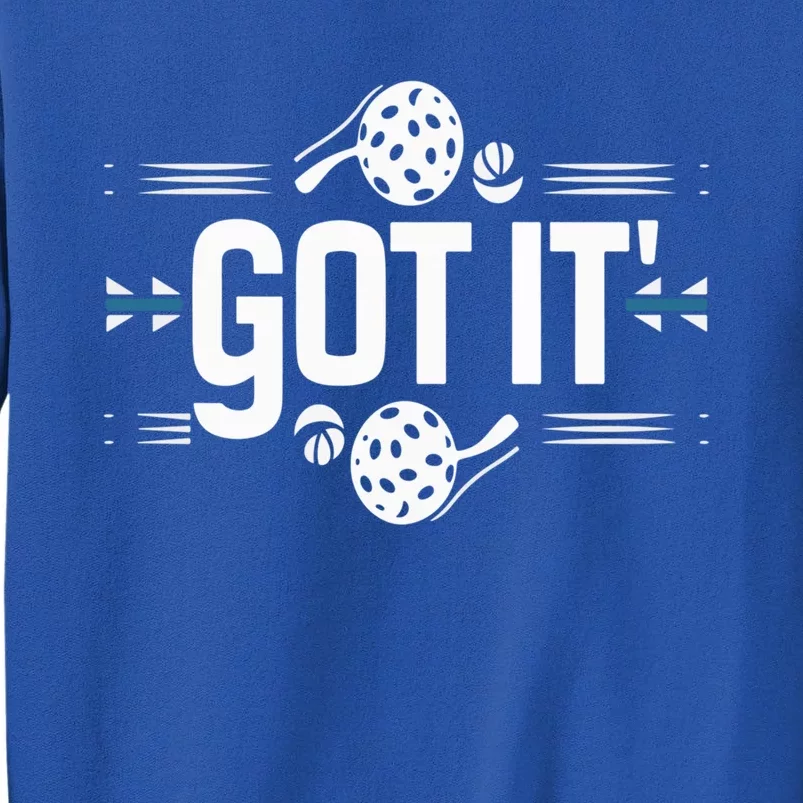 Got It Oops Yours Funny Pickleball Lovers Sarcastic Saying Gift Sweatshirt