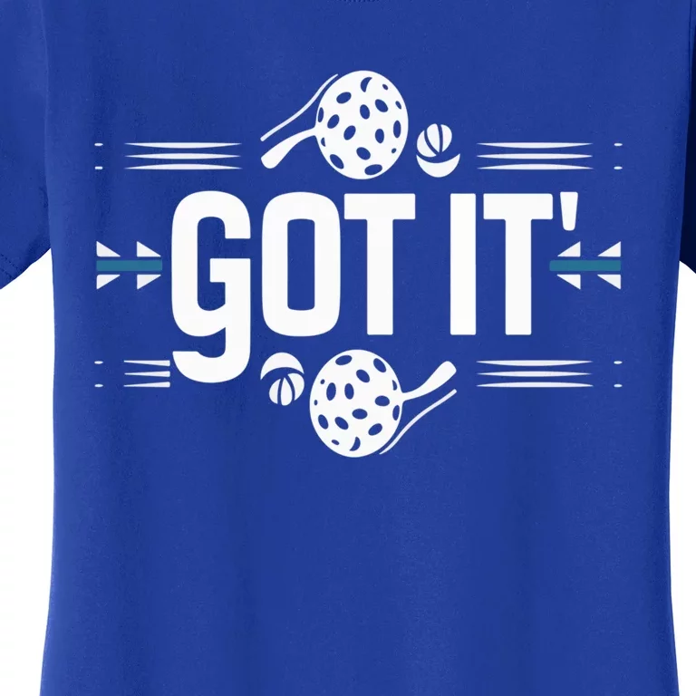 Got It Oops Yours Funny Pickleball Lovers Sarcastic Saying Gift Women's T-Shirt