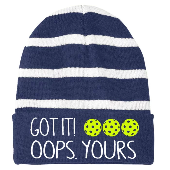 Got It Oops Yours Funny Pickleball Lovers Tank Top.Png Striped Beanie with Solid Band