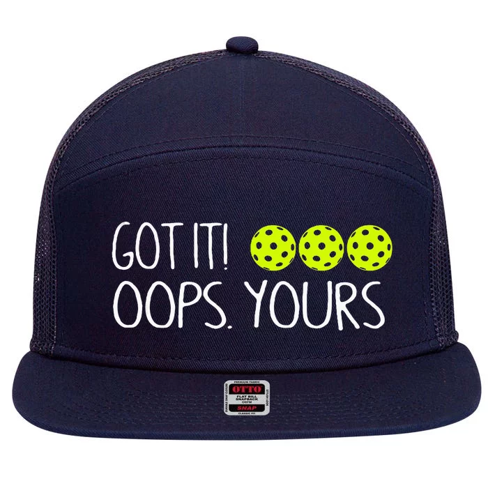 Got It Oops Yours Funny Pickleball Lovers Tank Top.Png 7 Panel Mesh Trucker Snapback Hat