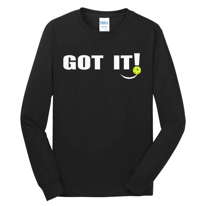 Got It Oops Yours Funny Pickleball Lovers Tall Long Sleeve T-Shirt