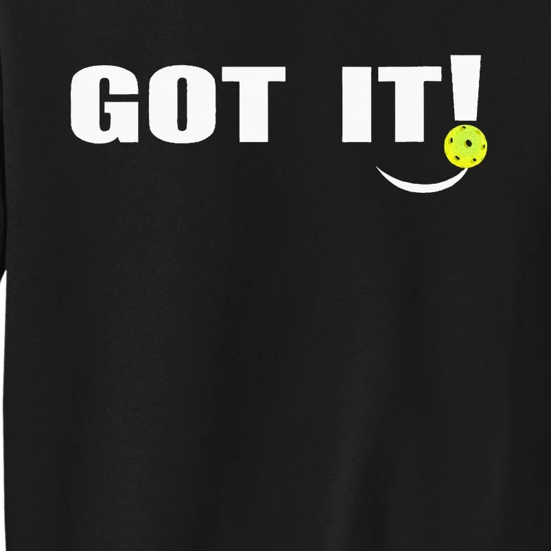 Got It Oops Yours Funny Pickleball Lovers Tall Sweatshirt