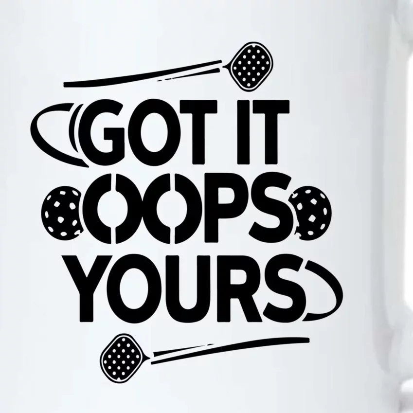 Got It Oops Yours Funny Pickleball Lovers Gift Black Color Changing Mug