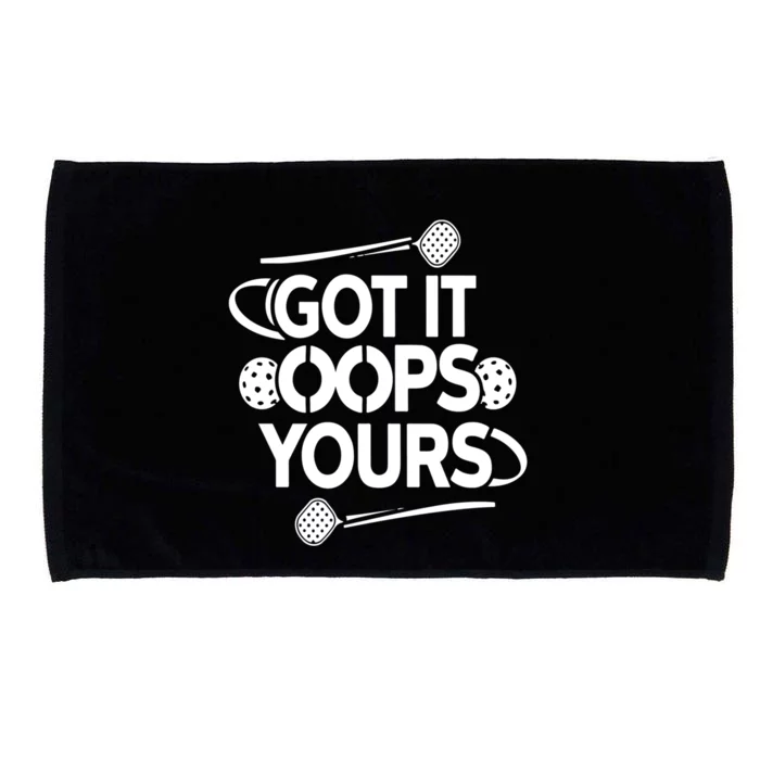 Got It Oops Yours Funny Pickleball Lovers Gift Microfiber Hand Towel