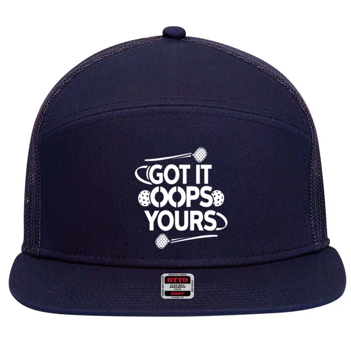 Got It Oops Yours Funny Pickleball Lovers Gift 7 Panel Mesh Trucker Snapback Hat