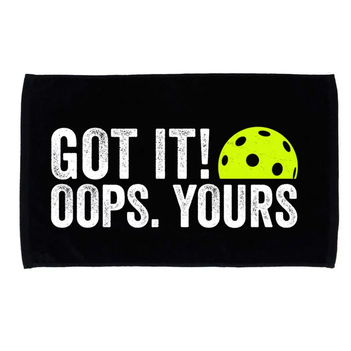 Got It Oops Yours Pickleball Funny Pickleball Lovers Gift Microfiber Hand Towel