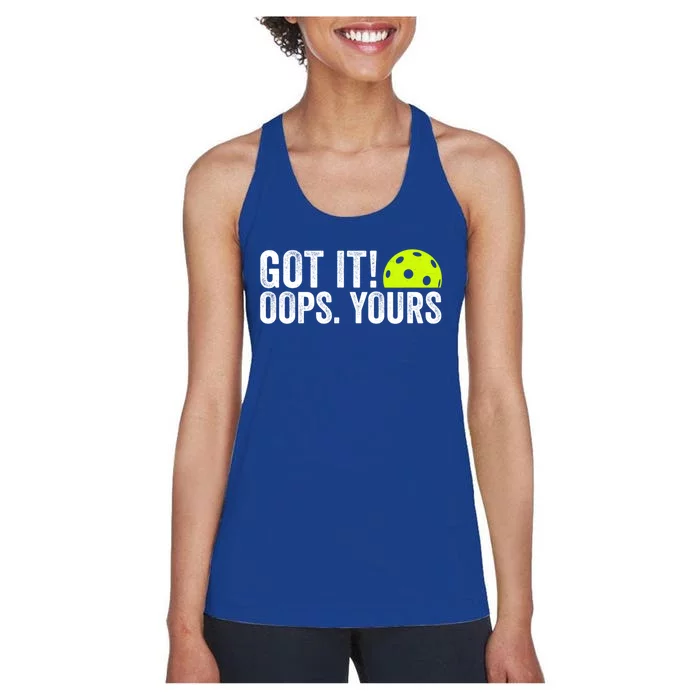 Got It Oops Yours Pickleball Funny Pickleball Lovers Gift Women's Racerback Tank