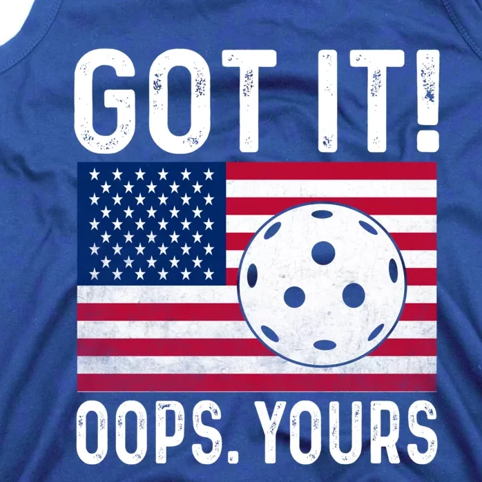 Got It Oops Yours With American Flag Cool Pickleball Lovers Meaningful Gift Tank Top