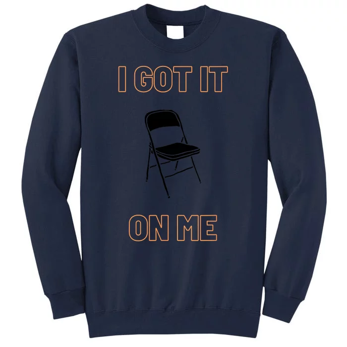 Got It On Me Folding Chair Tall Sweatshirt