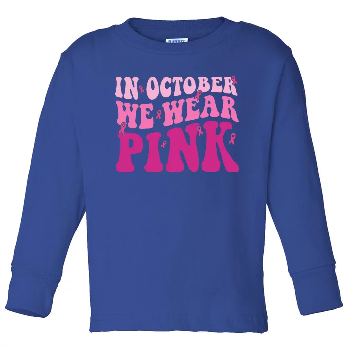 Groovy In October We Wear Pink Breast Cancer Toddler Long Sleeve Shirt