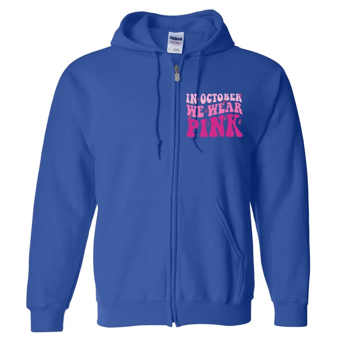 Groovy In October We Wear Pink Breast Cancer Full Zip Hoodie