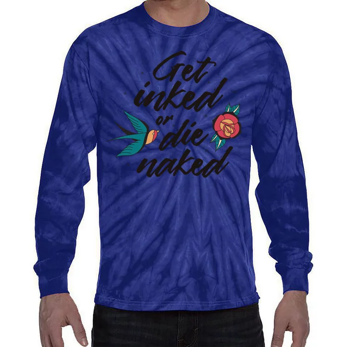 Get Inked Or Die Naked Tattoo Tie-Dye Long Sleeve Shirt