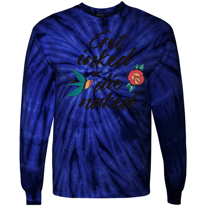 Get Inked Or Die Naked Tattoo Tie-Dye Long Sleeve Shirt